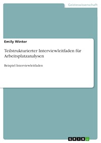 Teilstrukturierter Interviewleitfaden für Arbeitsplatzanalysen - Emily  Winter - E-Book