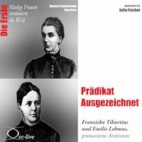 Die Erste - Prädikat Ausgezeichnet (Franziska Tiburtius und Emilie Lehmus, promovierte Ärztinnen) - Barbara Sichtermann - Hörbuch