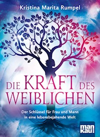 Die Kraft des Weiblichen - Kristina Marita Rumpel - E-Book