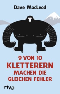 9 von 10 Kletterern machen die gleichen Fehler - Dave MacLeod - E-Book
