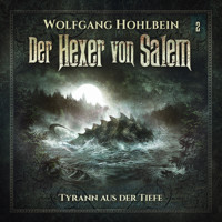 Der Hexer von Salem, Folge 2: Tyrann aus der Tiefe - Wolfgang Hohlbein - Hörbuch