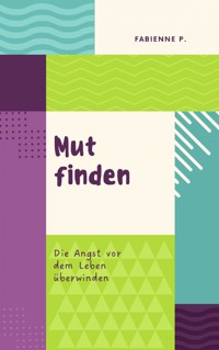 Mut finden - Fabienne P. - E-Book