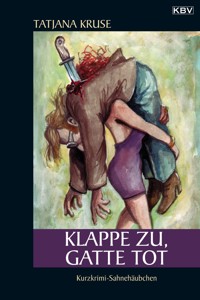 Klappe zu, Gatte tot - Tatjana Kruse - E-Book