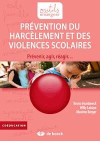Prévention du harcèlement et des violences scolaires - Bruno Humbeeck - E-Book