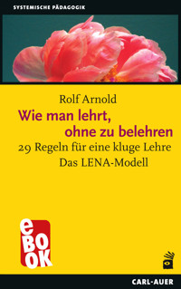 Wie man lehrt, ohne zu belehren - Rolf Arnold - E-Book