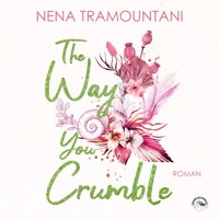 The Way You Crumble - Hungry Hearts, Band 2 (ungekürzt) - Nena Tramountani - Hörbuch