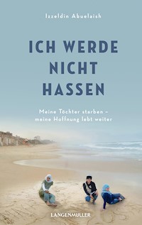 Ich werde nicht hassen - Izzeldin Abuelaish - E-Book