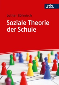 Soziale Theorie der Schule - Lothar Böhnisch - E-Book