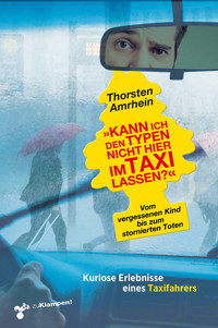 »Kann ich den Typen nicht hier im Taxi lassen?« - Thorsten Amrhein - E-Book