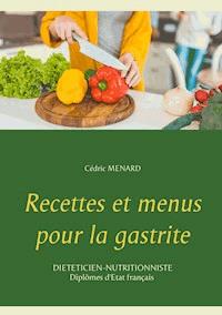 Recettes et menus pour la gastrite - Cédric Menard - E-Book