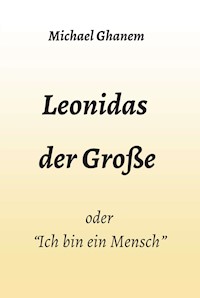 Leonidas der Große - Michael Ghanem - E-Book