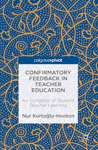 Confirmatory Feedback in Teacher Education - Nur Kurtoglu-Hooton - E-Book