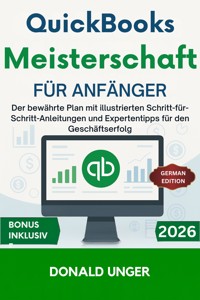QuickBooks-Meisterschaft für Anfänger - Donald Unger - E-Book