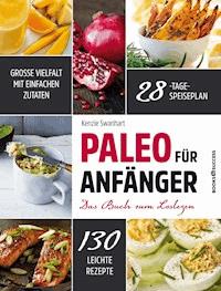Paleo für Anfänger - Kenzie Swanhart - E-Book