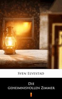 Die geheimnisvollen Zimmer - Sven Elvestad - E-Book