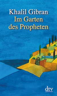 Im Garten des Propheten - Khalil Gibran - E-Book