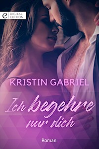 Ich begehre nur dich - Kristin Gabriel - E-Book