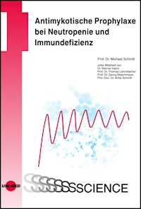 Antimykotische Prophylaxe bei Neutropenie und Immundefizienz - Michael Schmitt - E-Book