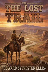 The Lost Trail - Edward Sylvester Ellis - E-Book