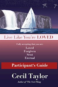Live Like You're Loved: Participant's Guide - Cecil Taylor - E-Book