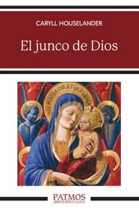 El junco de Dios - Caryll Houselander - E-Book