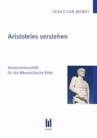 Aristoteles verstehen - Sebastian  Wendt - E-Book