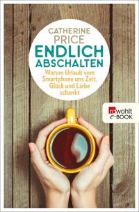 Endlich abschalten - Catherine Price - E-Book