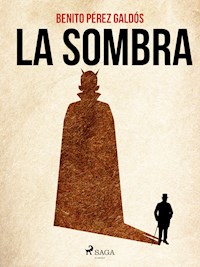 La sombra - Benito Pérez Galdòs - E-Book