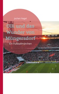 Olli und das Wunder von Müngersdorf - Jochen Nagel - E-Book