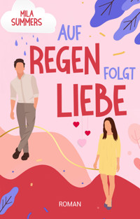 Auf Regen folgt Liebe - Mila Summers - E-Book