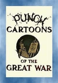 PUNCH CARTOONS OF THE GREAT WAR - 119 Great War cartoons published in Punch - Various - E-Book