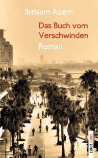 Das Buch vom Verschwinden - Ibtisam Azem - E-Book
