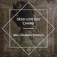 Dead Love Has Chains - Mary Elizabeth Braddon - Hörbuch