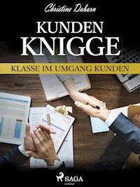 Kunden-Knigge - Klasse im Umgang Kunden - Christine Daborn - E-Book