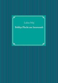 Bobbys Flucht aus Innsmouth - Lukas Moj - E-Book