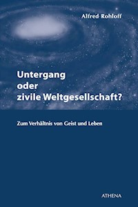 Untergang oder zivile Weltgesellschaft? - Alfred Rohloff - E-Book