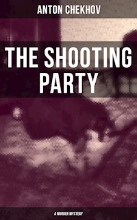 The Shooting Party (A Murder Mystery) - Anton Chekhov - E-Book