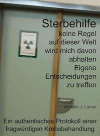 Sterbehilfe - Wilhelm J. Lanek - E-Book