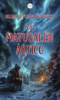 Un Matusalén Ártico - Helena Petrovna Blavatsky - E-Book