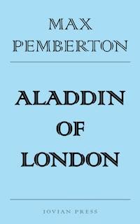 Aladdin of London - Max Pemberton - E-Book