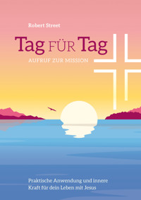 Tag für Tag - Aufruf zur Mission - Robert Street - E-Book