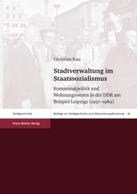 Stadtverwaltung im Staatssozialismus - Christian Rau - E-Book