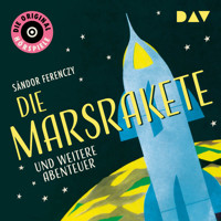 Die Marsrakete und weitere Abenteuer (Hörspiel) - Sándor Ferenczy - Hörbuch