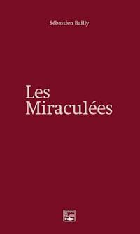 Les miraculées - Sébastien Bailly - E-Book