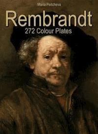 Rembrandt: 272 Colour Plates - Maria Peitcheva - E-Book