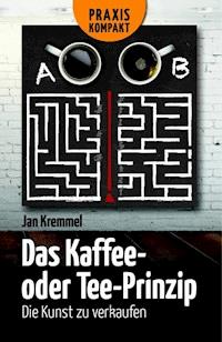 Das Kaffee- oder Tee-Prinzip - Jan Kremmel - E-Book