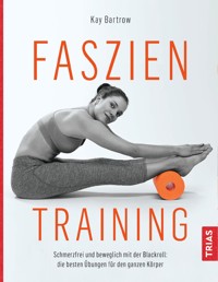 Faszientraining - Kay Bartrow - E-Book