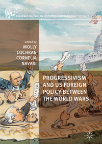 Progressivism and US Foreign Policy between the World Wars -  - E-Book