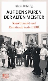 Auf den Spuren der alten Meister - Klaus Behling - E-Book