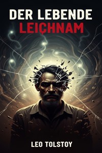 Der lebende Leichnam: Drama in sechs Akten - Leo Tolstoy - E-Book